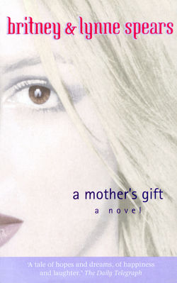 Click to view full size image
==============
Britney_Spears_A_Mother_s_Gift_A_Novel_Front.jpg Britney_Spears_A_Mother_s_Gift_A_Novel_Front.jpg